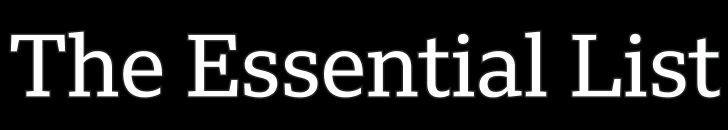 The Essential List The Essential List